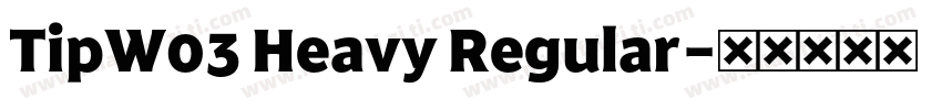 TipW03 Heavy Regular字体转换